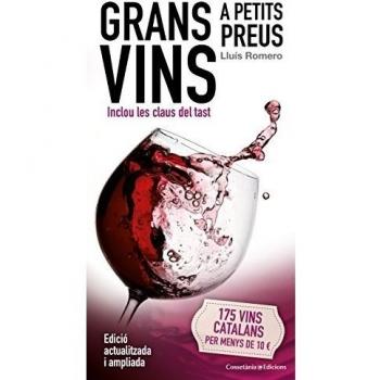 Grans Vins A Petits Preus -Nova Edició-: 175 vins catalans per menys de 10 ? - Lluís Romero Garrido