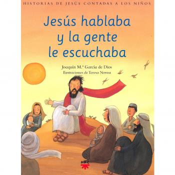 Jesús Hablaba Y La Gente Le Escuchaba: Historias de jesús contadas a los niños: 3 - García de Dios, Joaquín María