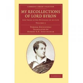 Conjunto de 2 Volúmenes: Mis Recuerdos de Lord Byron y Testimonios de Testigos Oculares de Su Vida (Colección Biblioteca de Cambridge - Estudios Literarios)