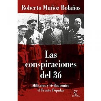 Las conspiraciones del 36: Militares y civiles contra el Frente Popular