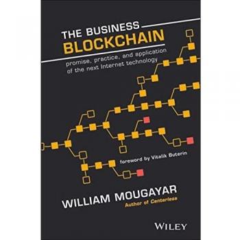 The Business Blockchain: Promise, Practice, and Application of the Next Internet Technology