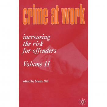 Crime at Work Vol 2: Increasing the Risk for Offenders: v. 2