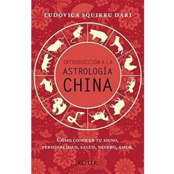 Introducción a la astrología china: Cómo conocer tu signo, personalidad, salud, dinero, amor - Ludovica Squirru Dari