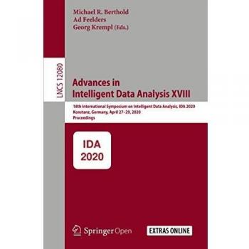 Advances in Intelligent Data Analysis XVIII: 18th International Symposium on Intelligent Data Analysis, IDA 2020, Konstanz, Germany, April 27-29, 2020, Proceedings