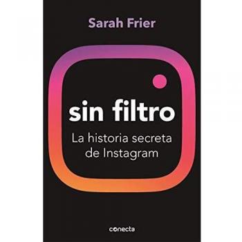Sin filtro: La historia secreta de Instagram