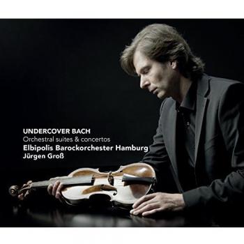 Bach: Undercover Bach, oerturas y conciertos