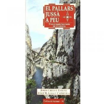 El Pallars Jussà a peu: 15 recorreguts fascinants per la comarca: 30