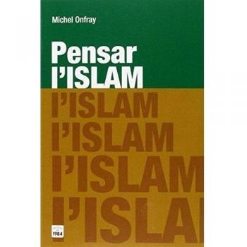 Pensar l'islam: 37 - Michel Onfray