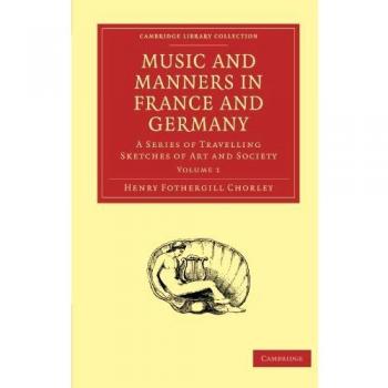 Conjunto de 3 Volúmenes en Rústica: Música y Modales en Francia y Alemania - Una Serie de Bosquejos Viajeros sobre Arte (Colección Biblioteca de Cambridge - Música)