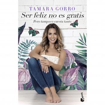 Ser feliz no es gratis, pero tampoco cuesta tanto