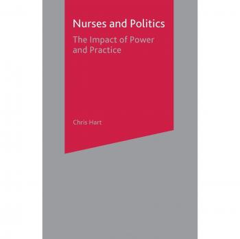 Nurses and Politics: The Impact of Power and Practice