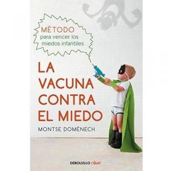 La vacuna contra el miedo: Método para vencer los miedos infantiles