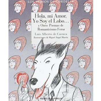 Hola Mi Amor Yo Soy El Lobo: Y otros poemas de romanticismo feroz: 26 - Luis Alberto De Cuenca Y Prado