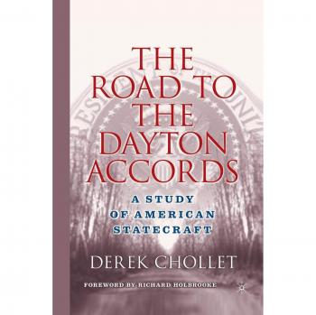 The Road to the Dayton Accords: A Study of American Statecraft