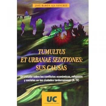 Tumultus et urbanae seditiones: sus causas: Un estudio sobre los conflictos económicos, religiosos y sociales en las ciudades tardorromanas