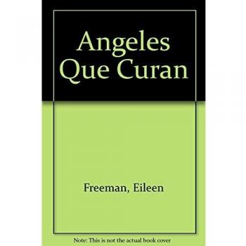 Angeles que curan : trabajando contus angeles para sanar tu vida