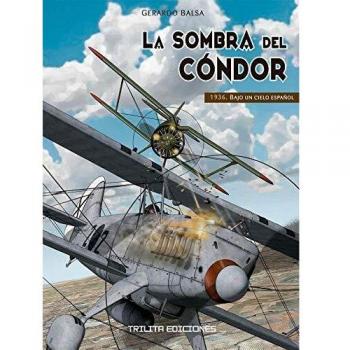 Sombra Del Cóndor. 1936. Bajo Un Cielo Español - Gerardo Balsa