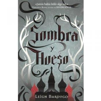 Sombra Y Hueso: Grisha: 1 - Leigh Bardugo