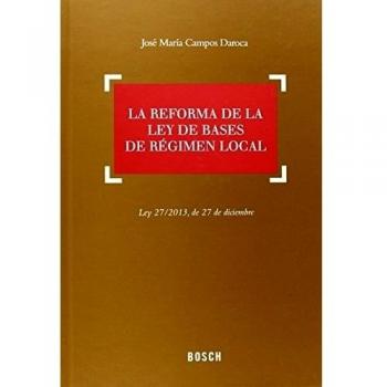Reforma de la Ley de Bases de Régimen Local,La - José María Campos Daroca