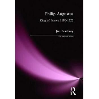 Philip Augustus: King of France 1180-1223