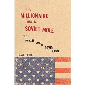 The Millionaire Was a Soviet Mole: The Twisted Life of David Karr