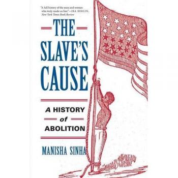 The Slave's Cause: A History of Abolition