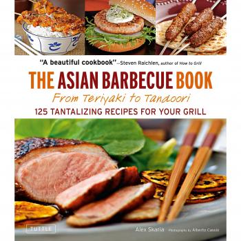 Asian Barbecue Book: From Teriyaki to Tandoori