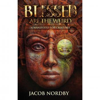 Blessed Are the Weird: A Manifesto for Creatives