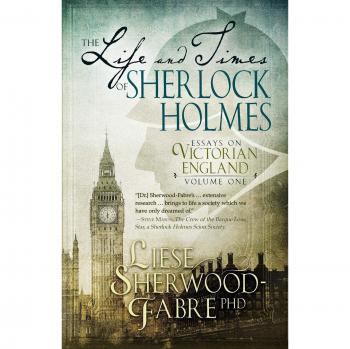 Sherlock Holmes: Essays on Victorian England, Volume 1 by Liese Sherwood-Fabre