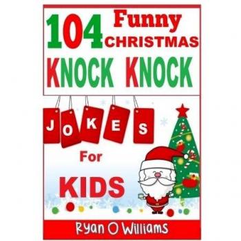 104 Funny Christmas Knock Knock Jokes for Kids: Best knock knock jokes Series 3: Volume 2
