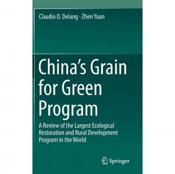 China's Grain for Green Program: A Review of the Largest Ecological Restoration and Rural Development Program in the World