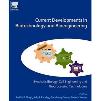 Current Developments in Biotechnology and Bioengineering: Synthetic Biology, Cell Engineering and Bioprocessing Technologies