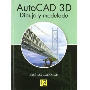 AutoCAD 3D. Dibujo y Modelado - Jose Luis Cogollor