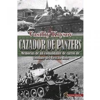 Cazador De Panzers: Memorias de un comandante de carros de combate del Ejército Rojo