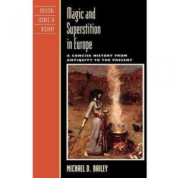 Concise History of Magic and Superstition in Europe: From Antiquity to Present - Critical Issues in History