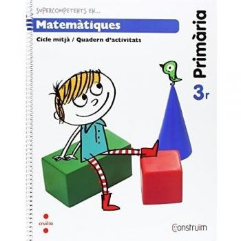 Supercompetents en... Matemàtiques. 3 Primària. Construïm. Quadern - 9788466134675