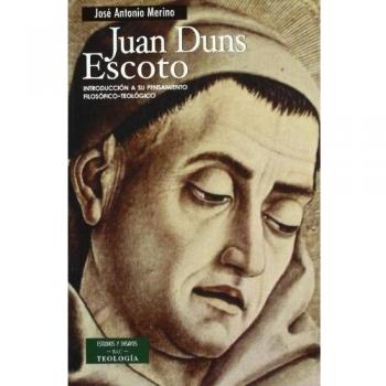 Juan Duns Escoto: Introducción a su pensamiento filosófico-teológico
