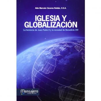 Iglesia y globalización: La herencia de Juan Pablo II y la novedad de Benedicto XVI