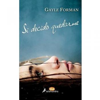 SI DECIDO QUEDARME - Gayle Forman