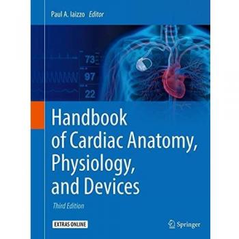 Handbook of Cardiac Anatomy, Physiology, and Devices