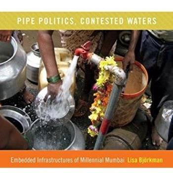 Pipe Politics, Contested Waters: Embedded Infrastructures of Millennial Mumbai