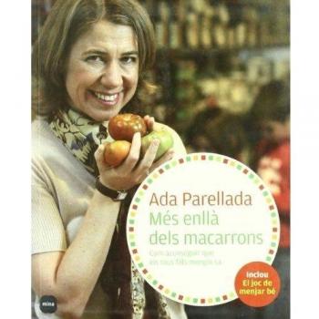 Més enllà dels macarrons: Com aconseguir que els teus fills mengin sa - Ada Parellada