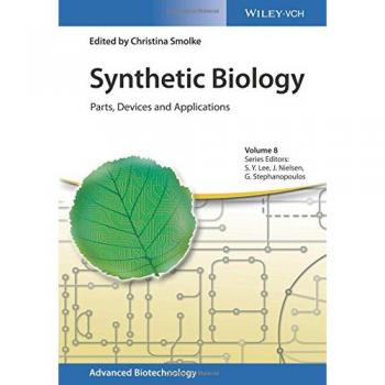 Synthetic Biology: Components, Tools, and Uses (Advanced Biotechnology Volume 8)