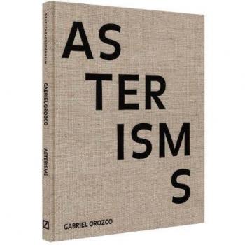 Gabriel Orozco: Asterisms