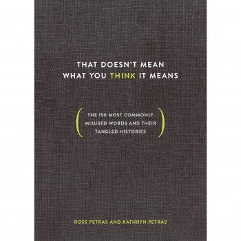 That Doesn't Mean What You Think It Means: The 150 Most Commonly Misused Words and Their Tangled Histories