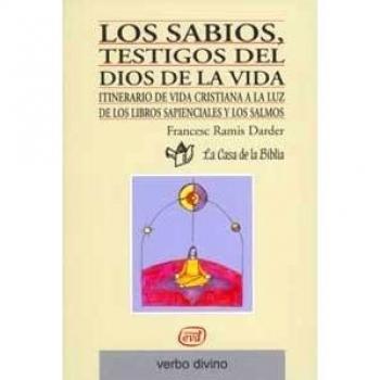 Los sabios, testigos del Dios de la vida: Itinerario de vida cristiana a la luz de los libros sapienciales y los salmos