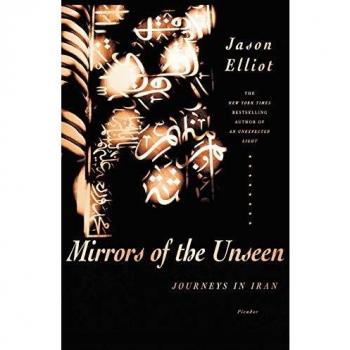 Mirrors of the Unseen: A Journey Through Iran - Travel Book by Jason Elliot