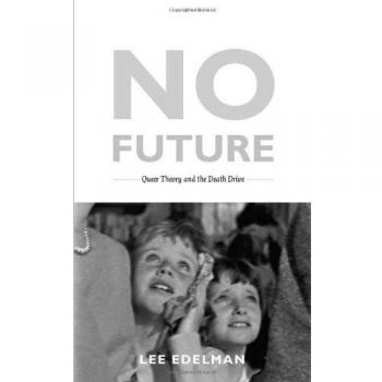 No Future: Queer Theory and the Death Drive