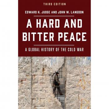 A Hard and Bitter Peace: A Comprehensive Global History of the Cold War
