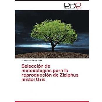 Selección de metodologías para la reproducción de Ziziphus mistol Gris